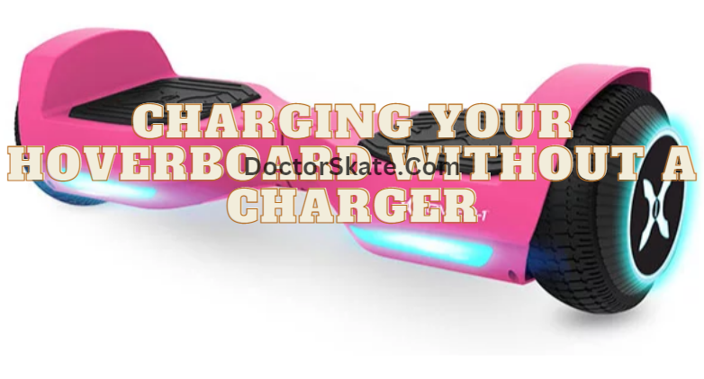 Charging Your Hoverboard Without a Charger